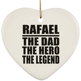 Rafael The Dad The Hero The Legend - Heart Ornament
