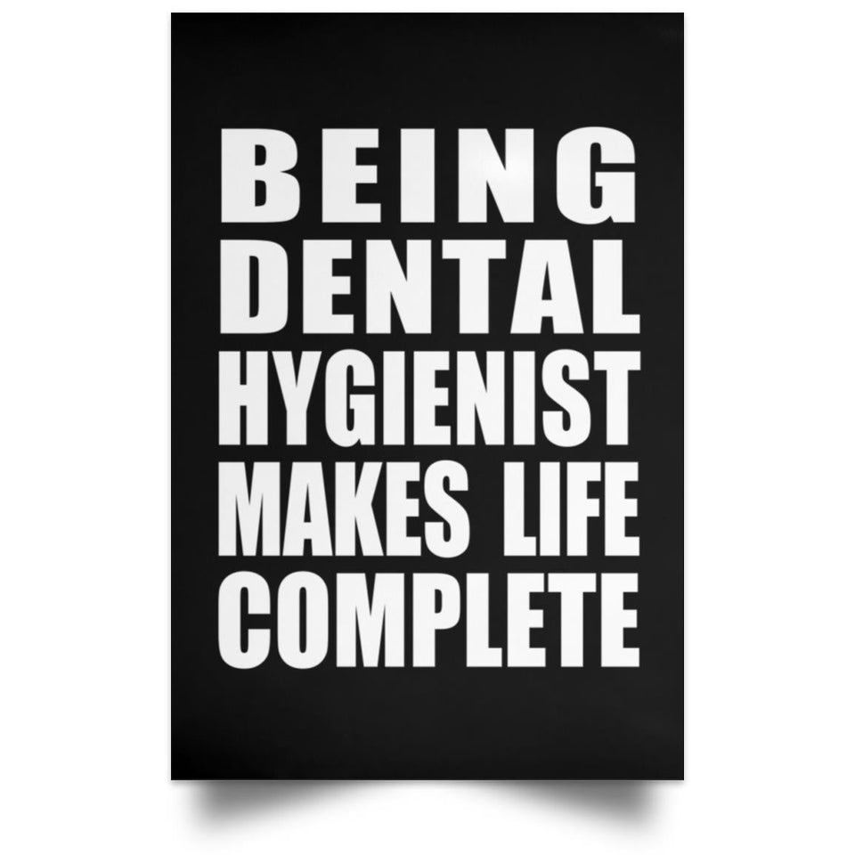 Being Dental Hygienist Makes Life Complete - Poster Portrait