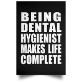 Being Dental Hygienist Makes Life Complete - Poster Portrait