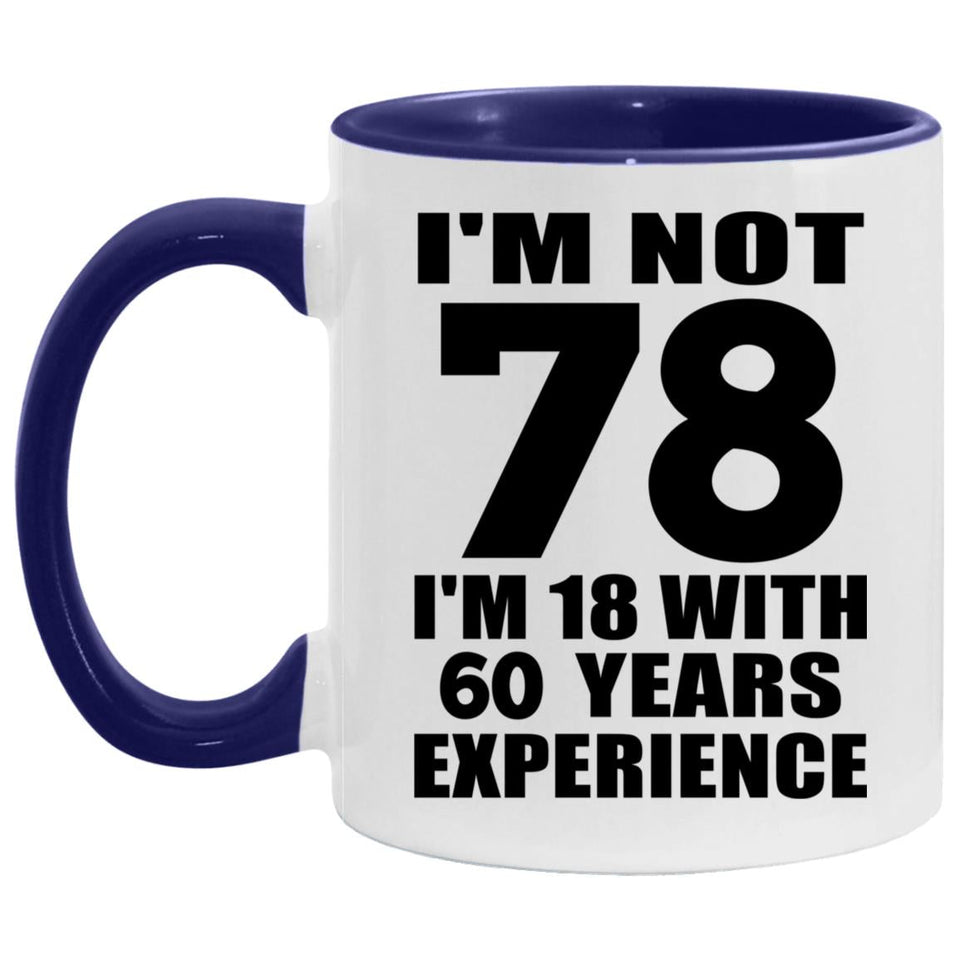 78th Birthday I'm Not 78 I'm 18 With 60 Years Experience - 11oz Accent Mug Purple
