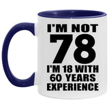 78th Birthday I'm Not 78 I'm 18 With 60 Years Experience - 11oz Accent Mug Purple