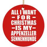 All I Want For Christmas Is My Appenzeller Sennenhunde - Circle Ornament