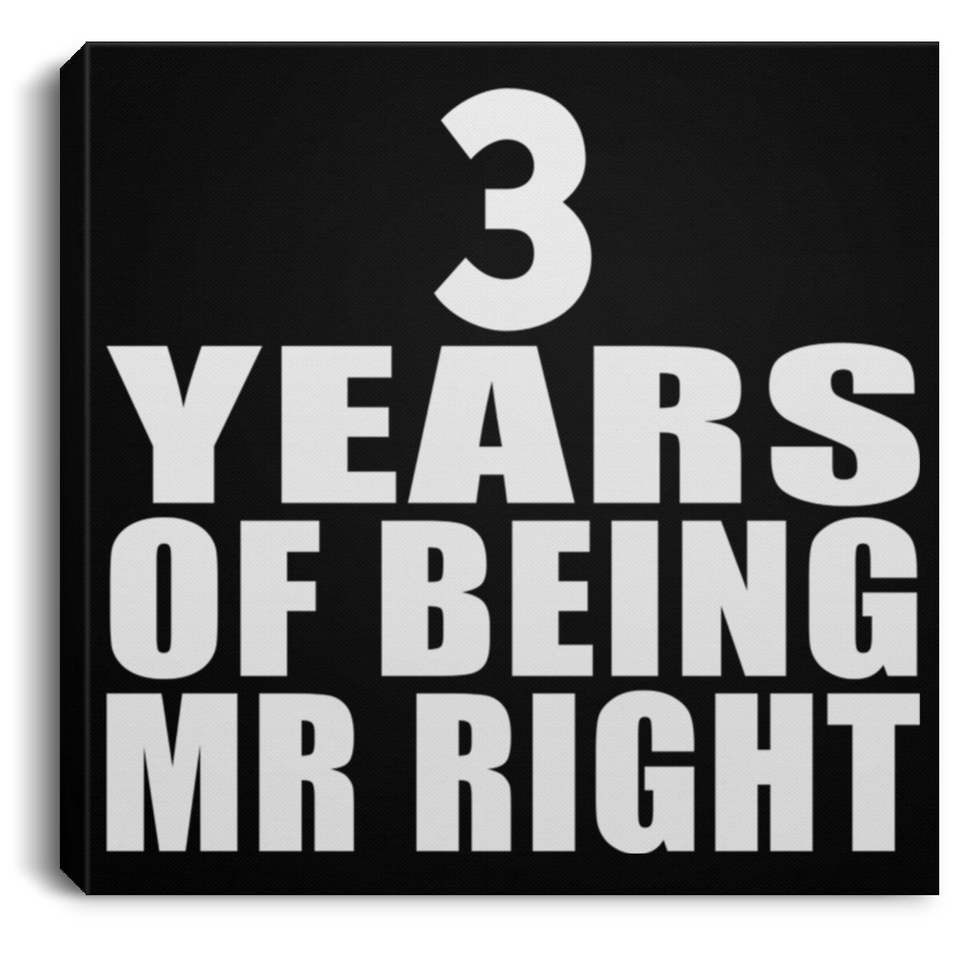 3rd Anniversary 3 Years Of Being Mr Right - Canvas Square