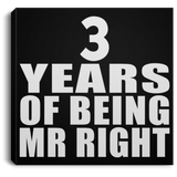 3rd Anniversary 3 Years Of Being Mr Right - Canvas Square