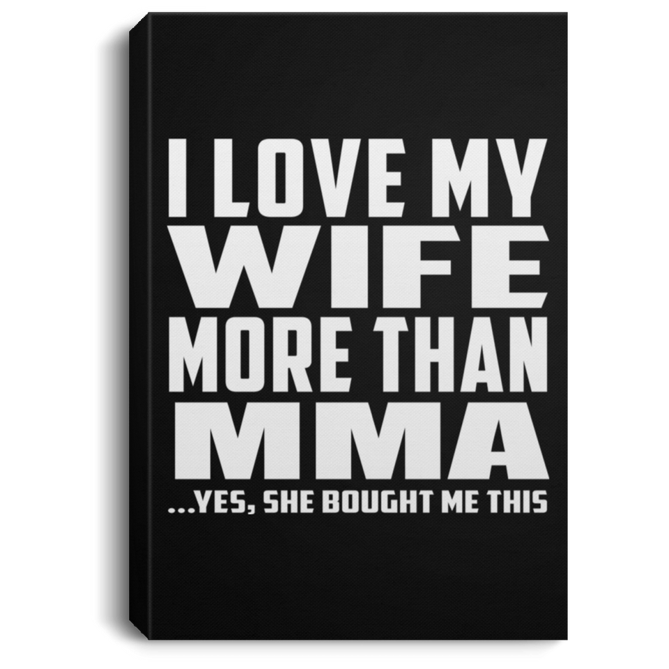 I Love My Wife More Than MMA - Canvas Portrait