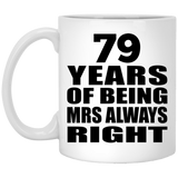 79th Anniversary 79 Years of Being Mrs Always Right - 11oz Coffee Mug