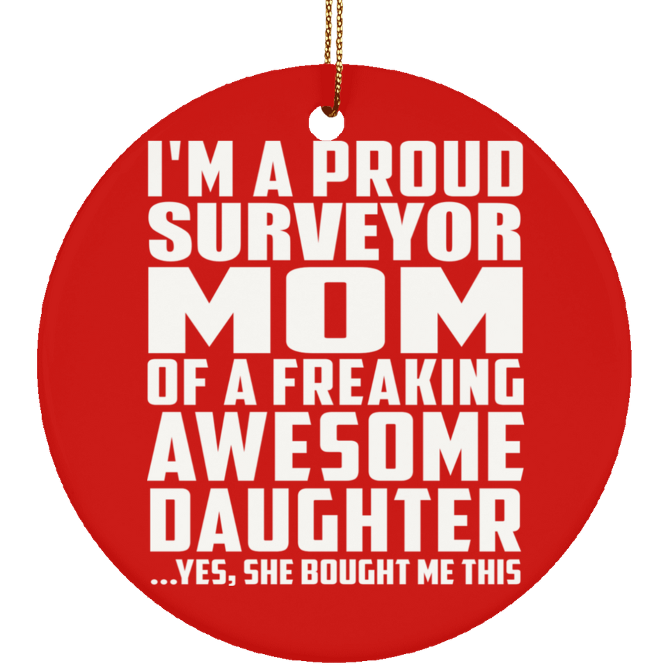 Proud Surveyor Mom Of Awesome Daughter - Circle Ornament