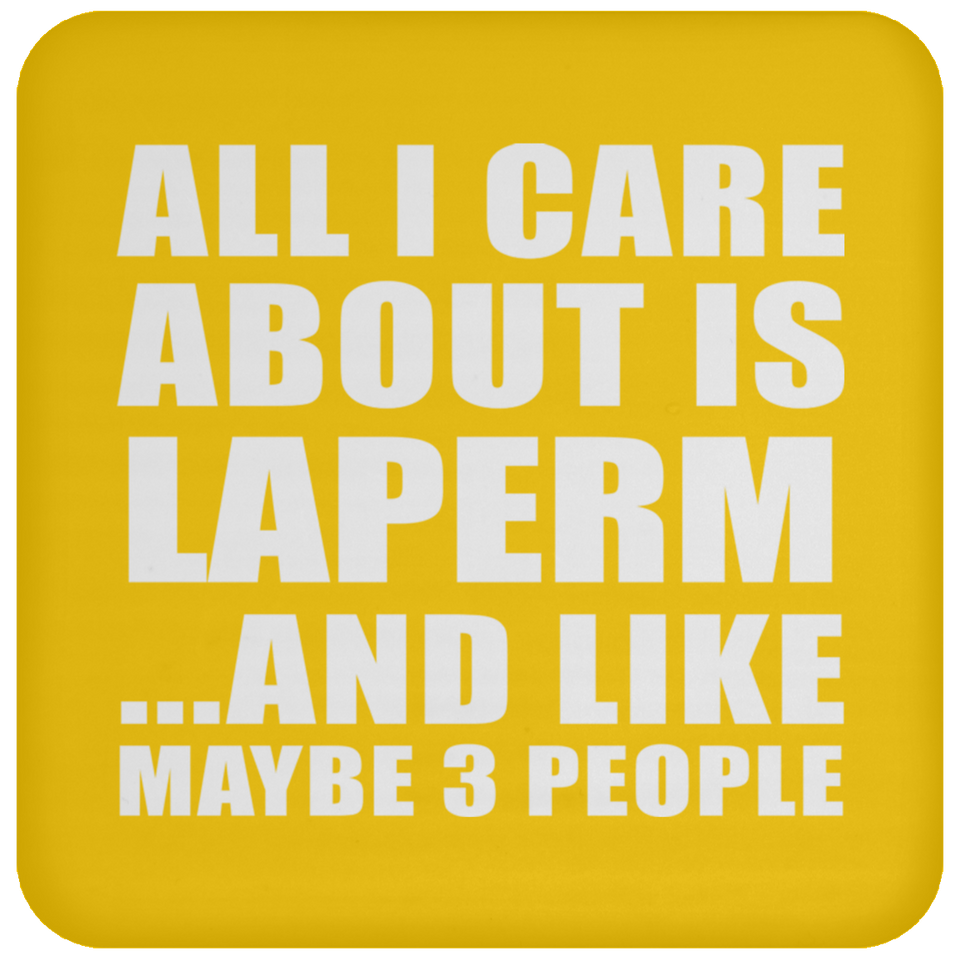 All I Care About Is Laperm - Drink Coaster