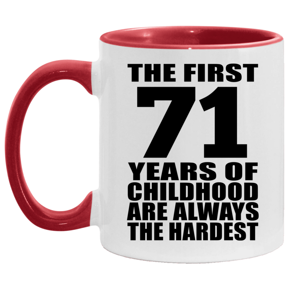 71st Birthday First 71 Years of Childhood Are The Hardest - 11oz Accent Mug Red