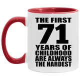 71st Birthday First 71 Years of Childhood Are The Hardest - 11oz Accent Mug Red