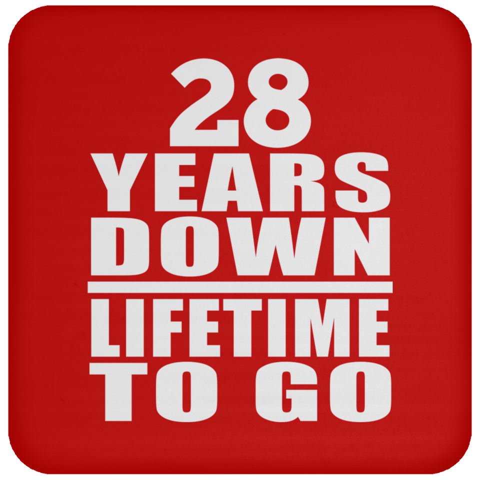 28th Anniversary 28 Years Down Lifetime To Go - Drink Coaster