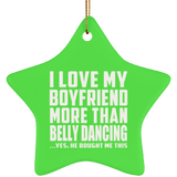 I Love My Boyfriend More Than Belly Dancing - Star Ornament