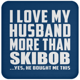I Love My Husband More Than Skibob - Drink Coaster