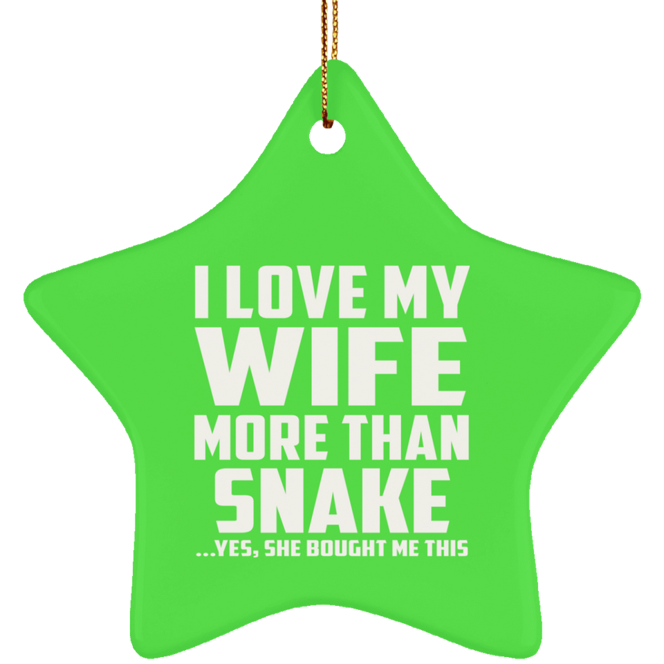 I Love My Wife More Than Snake - Star Ornament
