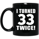 66th Birthday I Turned 33 Twice - 11oz Coffee Mug Black