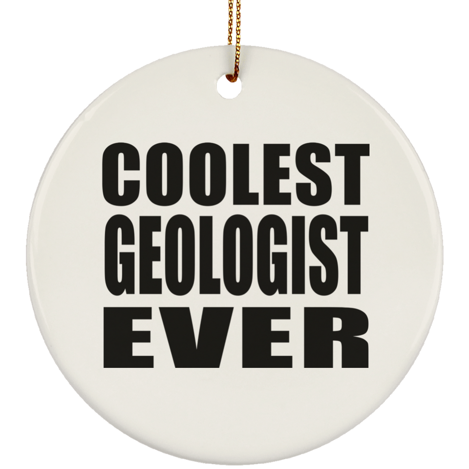 Coolest Geologist Ever - Circle Ornament