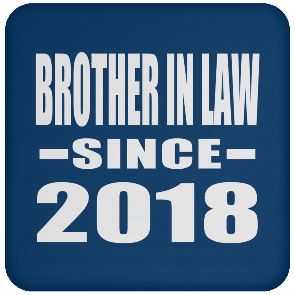 Brother In Law Since 2018 - Drink Coaster