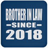 Brother In Law Since 2018 - Drink Coaster