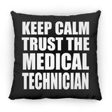 Keep Calm and Trust The Medical Technician - Throw Pillow Black