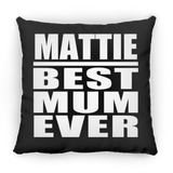 Mattie Best Mum Ever - Throw Pillow Black