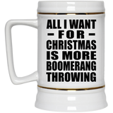All I Want For Christmas Is More Boomerang Throwing - Beer Stein