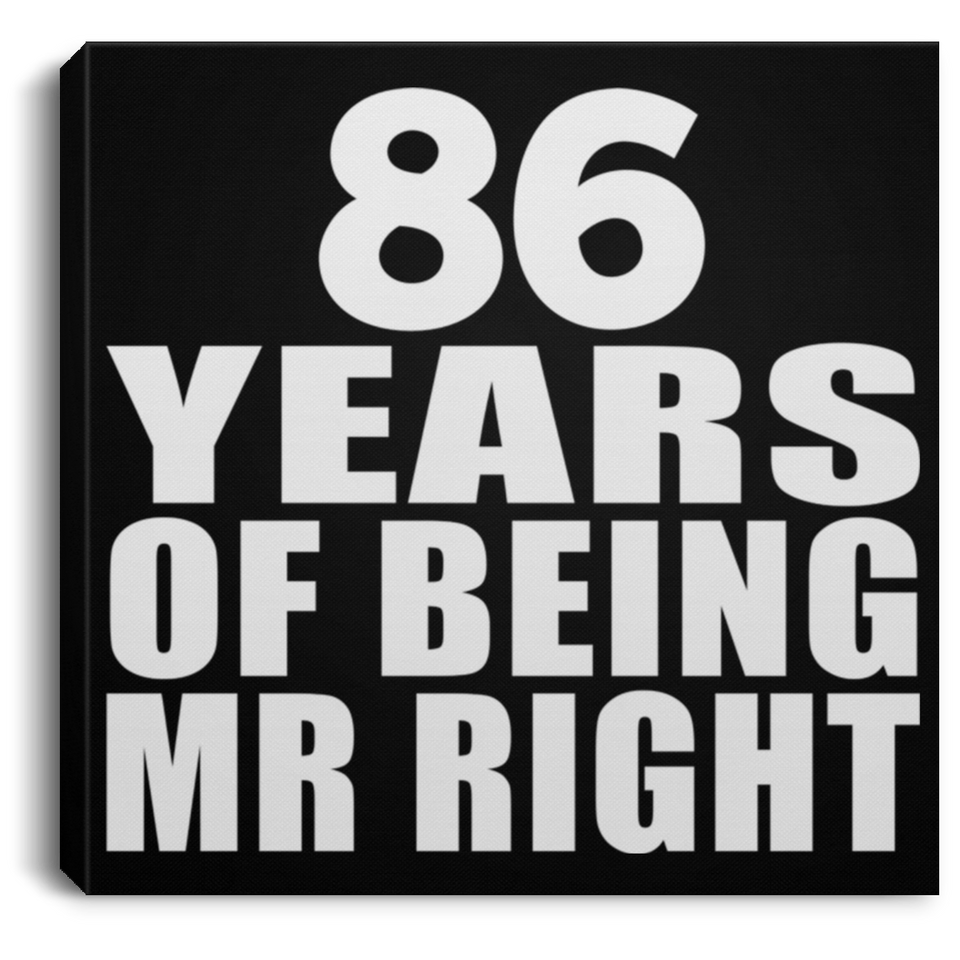 86th Anniversary 86 Years Of Being Mr Right - Canvas Square