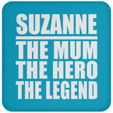 Suzanne The Mum The Hero The Legend - Drink Coaster