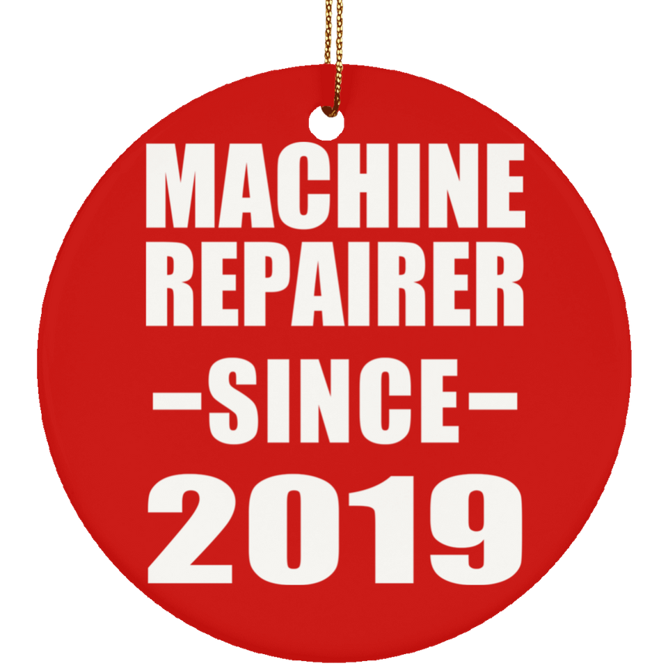 Machine Repairer Since 2019 - Circle Ornament