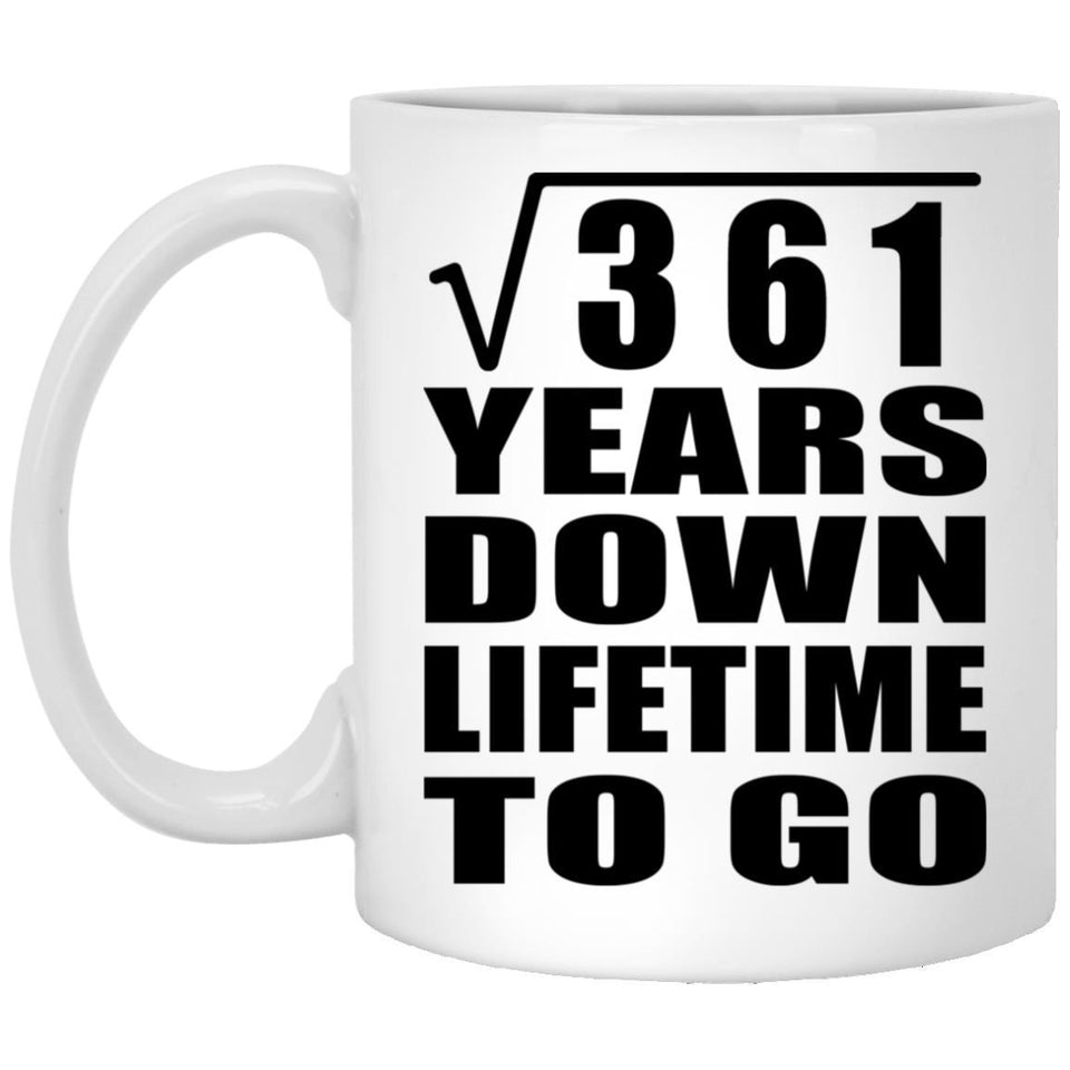 19th Anniversary Square Root of 361 Years Lifetime To Go - 11oz Coffee Mug