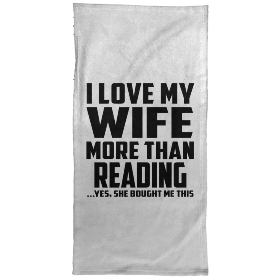I Love My Wife More Than Reading - Hand Towel