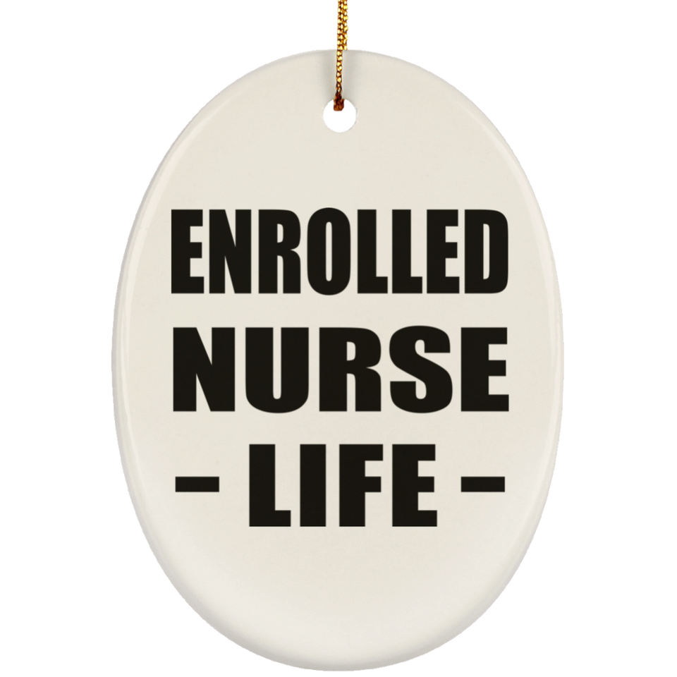 Enrolled Nurse Life - Oval Ornament