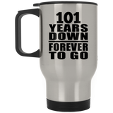 101st Anniversary 101 Years Down Forever to Go - Silver Travel Mug