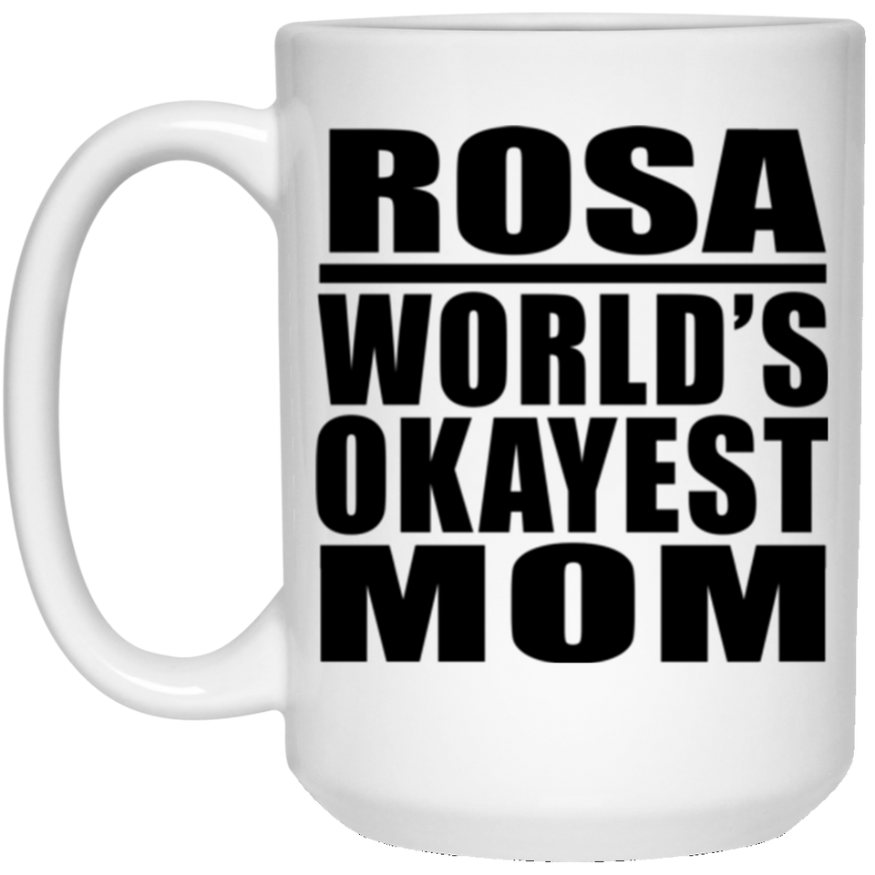 Rosa World's Okayest Mom - 15 Oz Coffee Mug