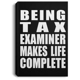 Being Tax Examiner Makes Life Complete - Canvas Portrait