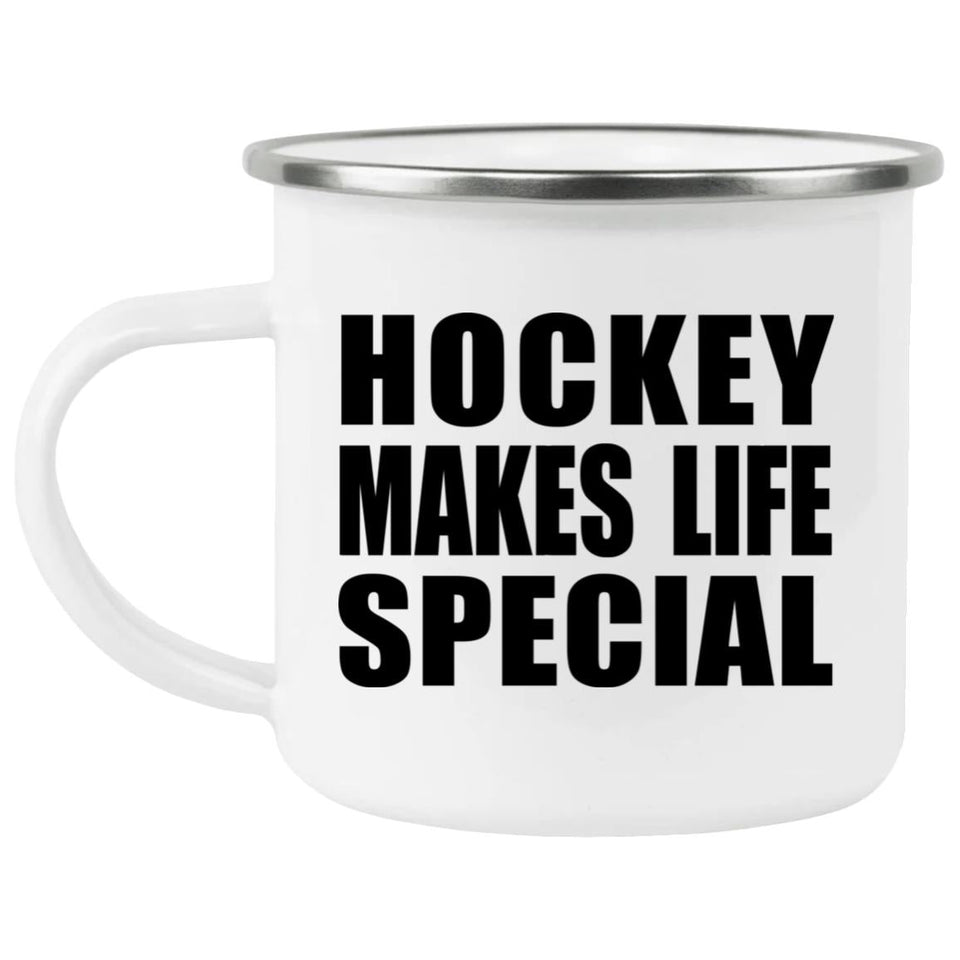 Hockey Makes Life Special - 12oz Camping Mug