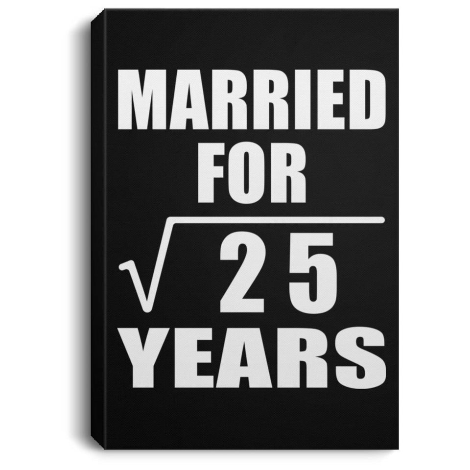 5th Anniversary Married For Square Root of 25 Years - Canvas Portrait