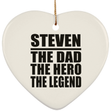 Steven The Dad The Hero The Legend - Heart Ornament