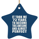 72nd Birthday Took 72 Years To Become Awesome & Perfect - Star Ornament