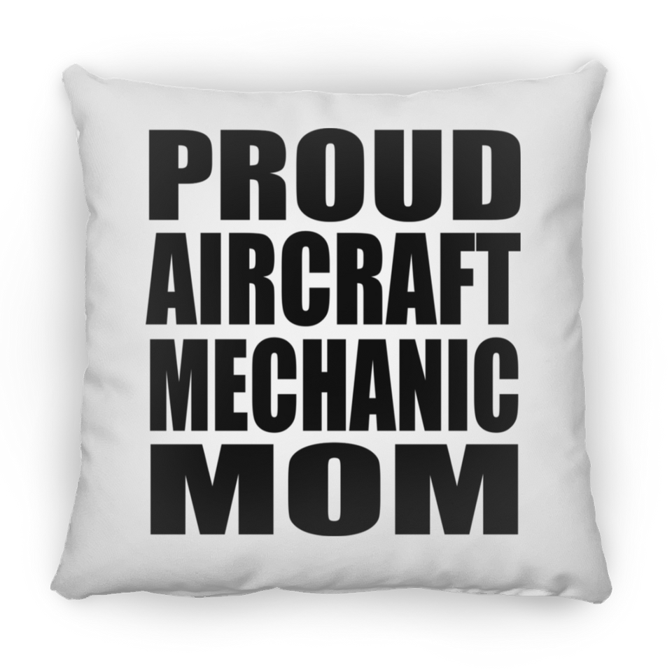 Proud Aircraft Mechanic Mom - Throw Pillow
