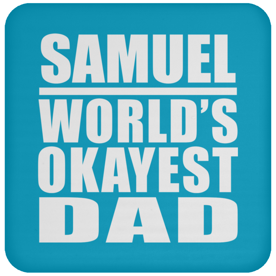 Samuel World's Okayest Dad - Drink Coaster