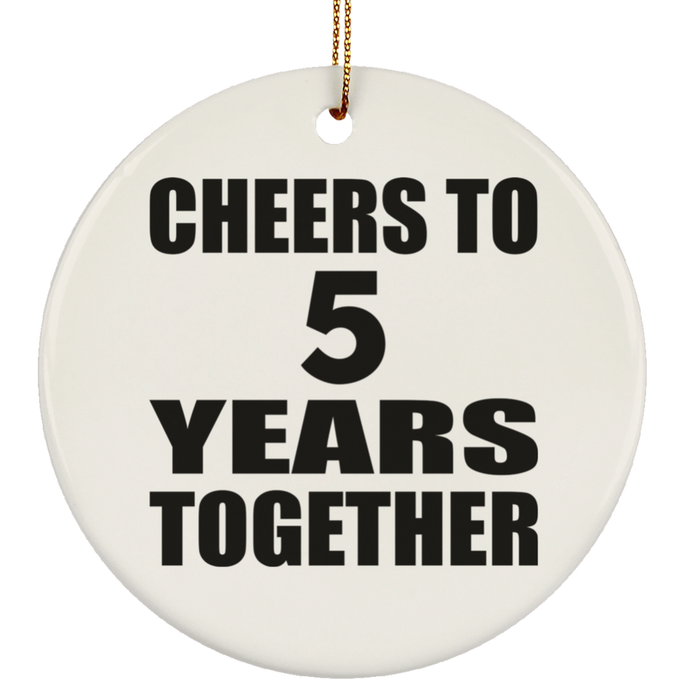 5th Anniversary Cheers To 5 Years Together - Circle Ornament