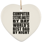 Computer Systems Analyst By Day World's Best Dad By Night - Heart Ornament