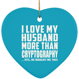 I Love My Husband More Than Cryptography - Heart Ornament