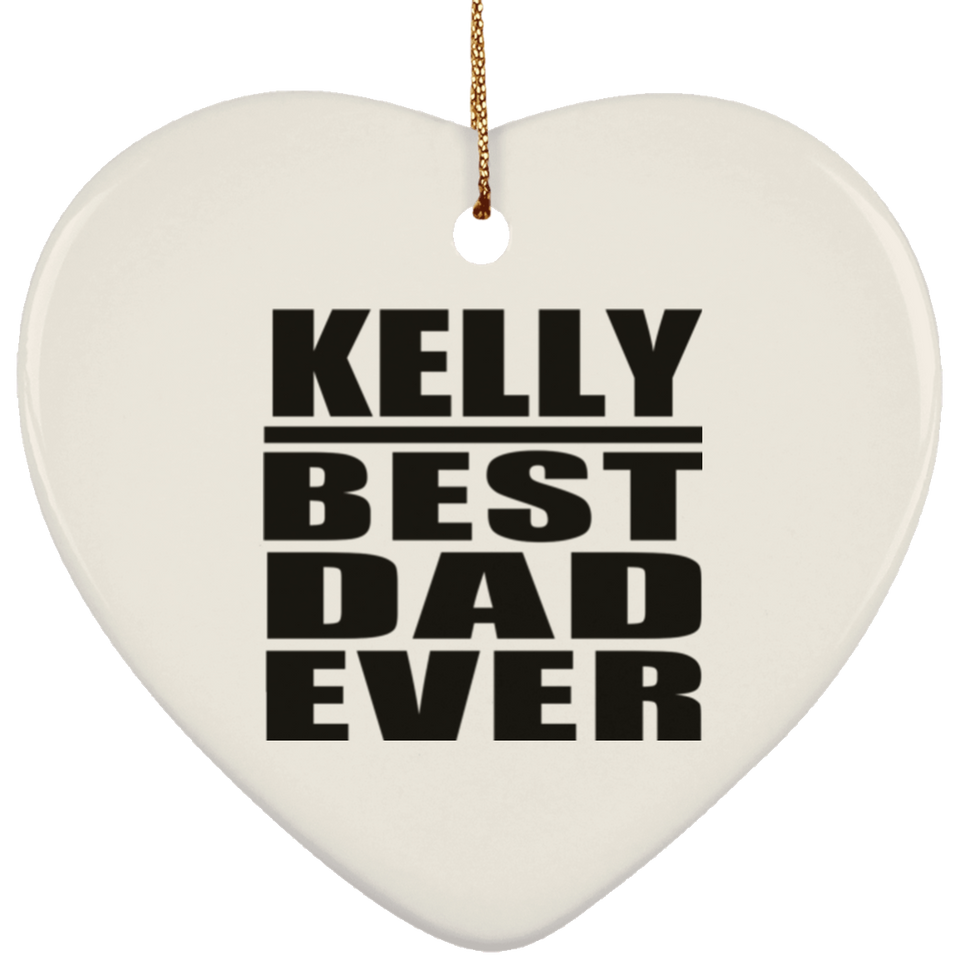 Kelly Best Dad Ever - Heart Ornament