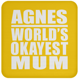 Agnes World's Okayest Mum - Drink Coaster