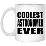Coolest Astronomer Ever - 11 Oz Coffee Mug