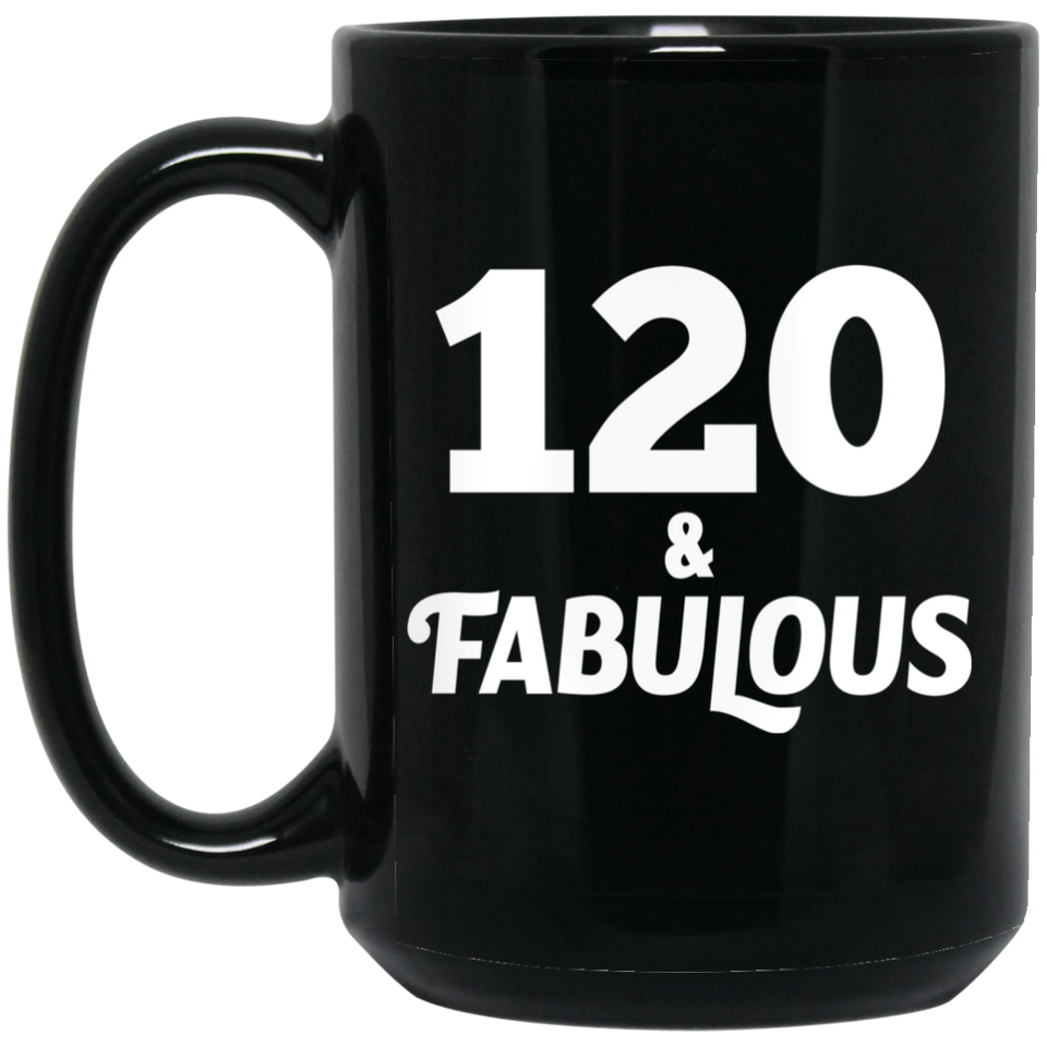 120th Birthday 120 & Fabulous - 15oz Coffee Mug Black