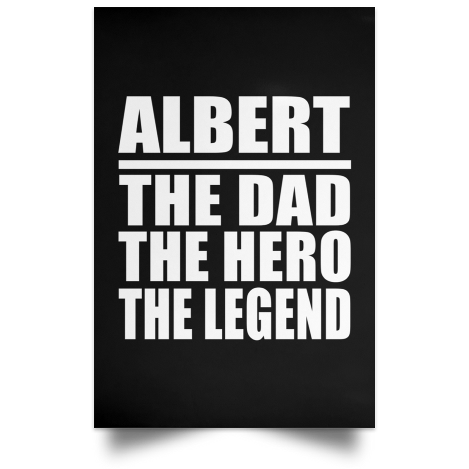 Albert The Dad The Hero The Legend - Poster Portrait