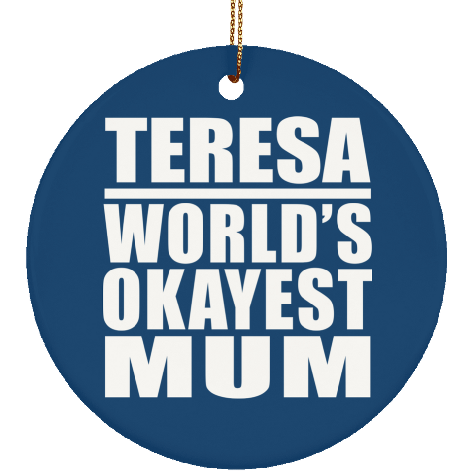 Teresa World's Okayest Mum - Circle Ornament