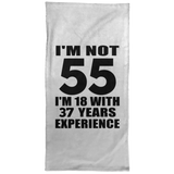 55th Birthday I'm Not 55 I'm 18 With 37 Years Experience - Hand Towel